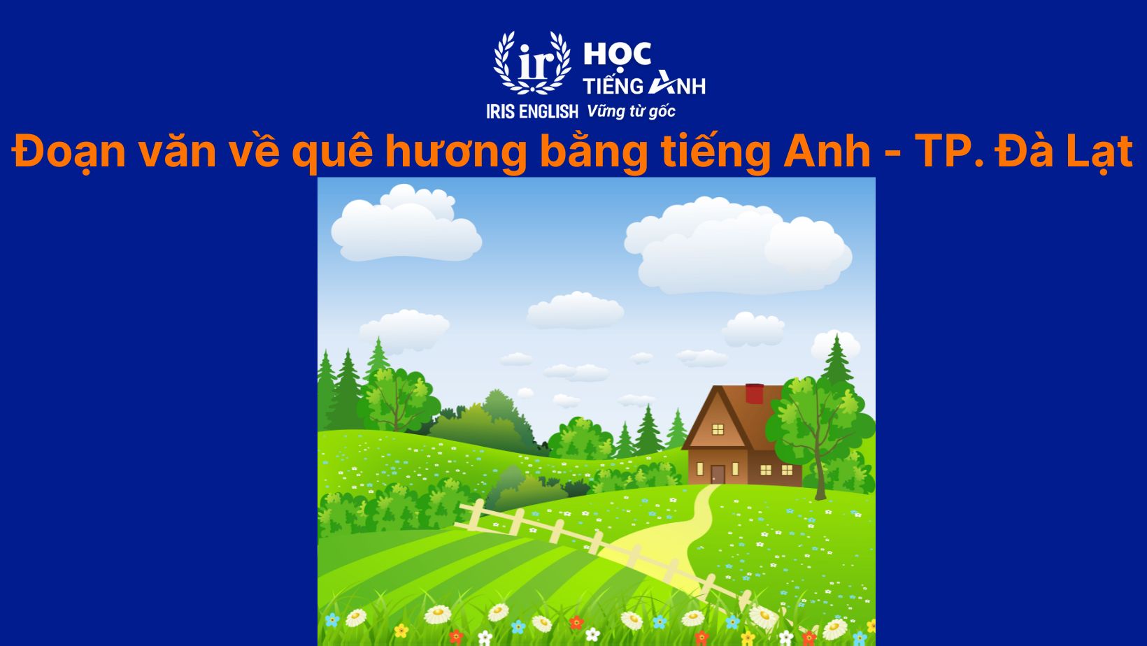 11+ đoạn văn viết về quê hương bằng tiếng Anh có dịch nghĩa 9 Đoạn văn viết về quê hương bằng tiếng Anh - TP. Đà Lạt