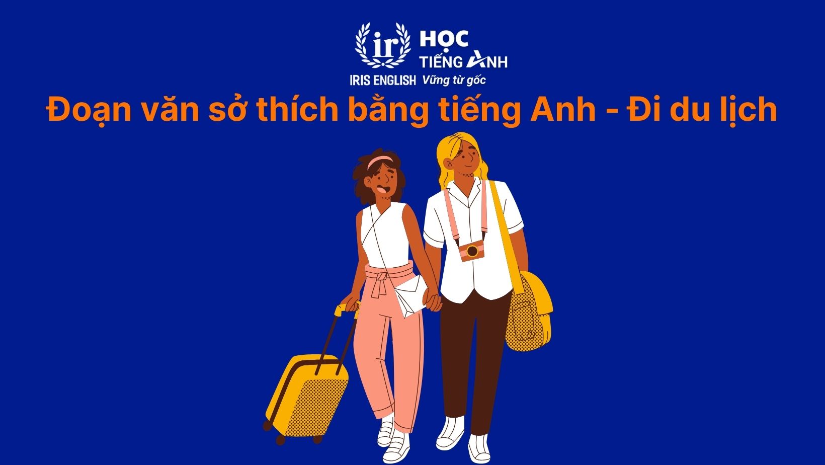 Đoạn văn viết về sở thích bằng tiếng Anh - Đi du lịch