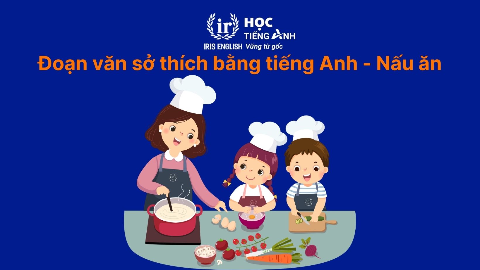 Đoạn văn viết về sở thích bằng tiếng Anh - Nấu ăn