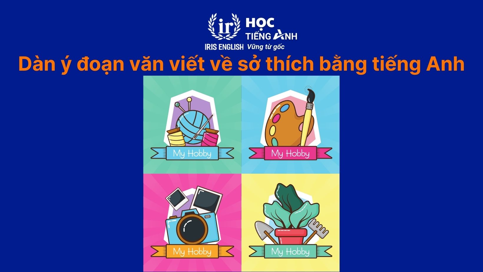 Dàn ý đoạn văn viết về sở thích bằng tiếng Anh