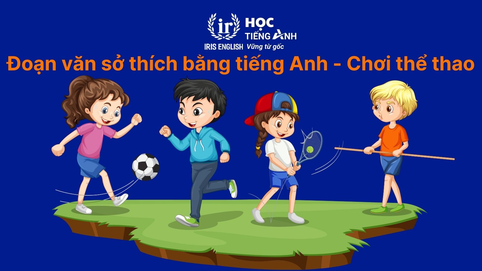 Đoạn văn viết về sở thích bằng tiếng Anh - Chơi thể thao