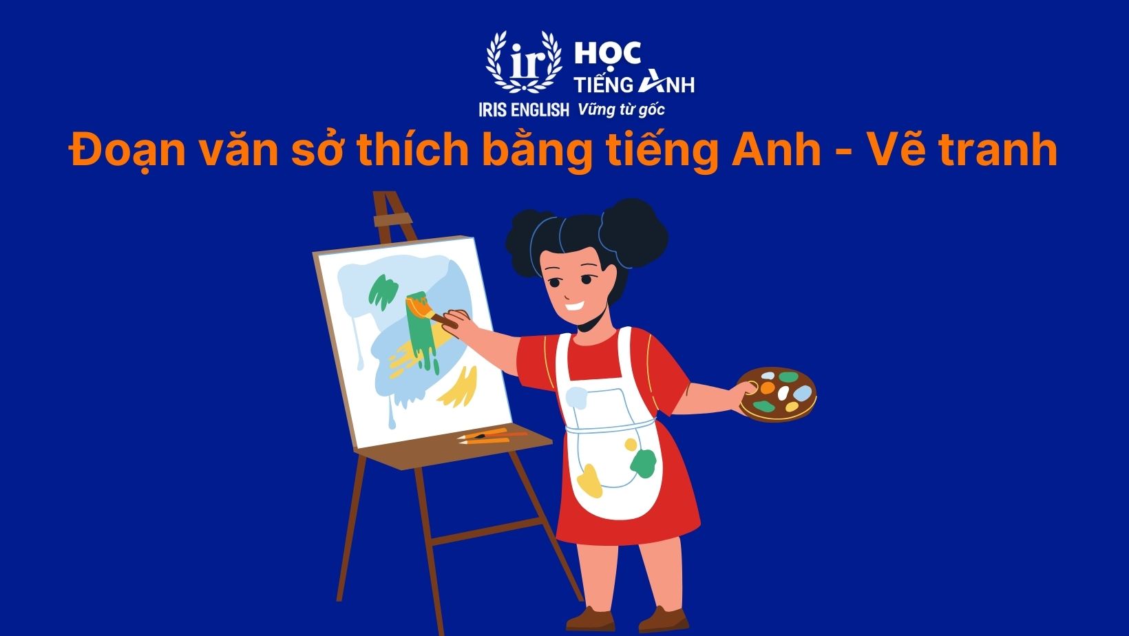 Đoạn văn viết về sở thích bằng tiếng Anh - Vẽ tranh