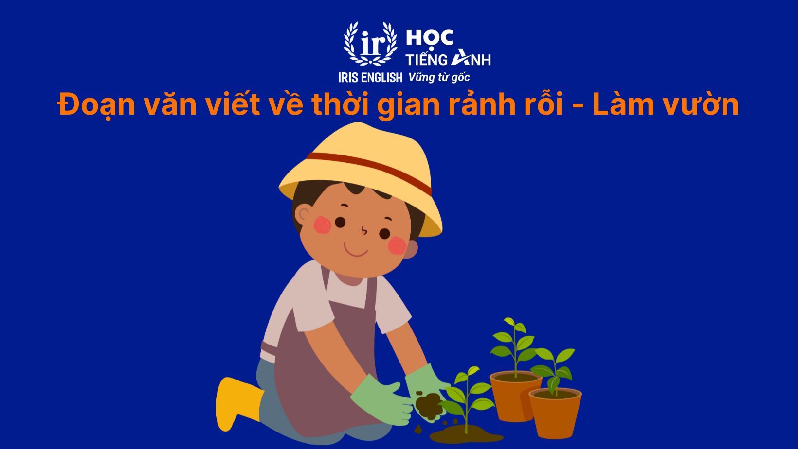 15+ đoạn văn viết về thời gian rảnh rỗi bằng tiếng Anh hay nhất 10 Đoạn văn viết về thời gian rảnh rỗi bằng tiếng Anh - Làm vườn