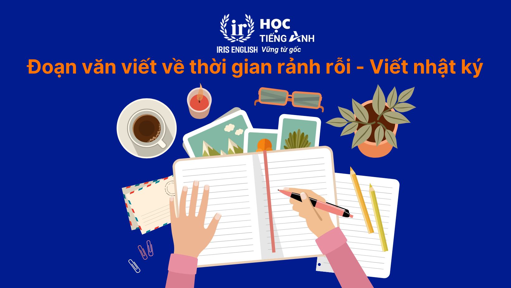 15+ đoạn văn viết về thời gian rảnh rỗi bằng tiếng Anh hay nhất 17 Đoạn văn viết về thời gian rảnh rỗi bằng tiếng Anh - Viết nhật ký