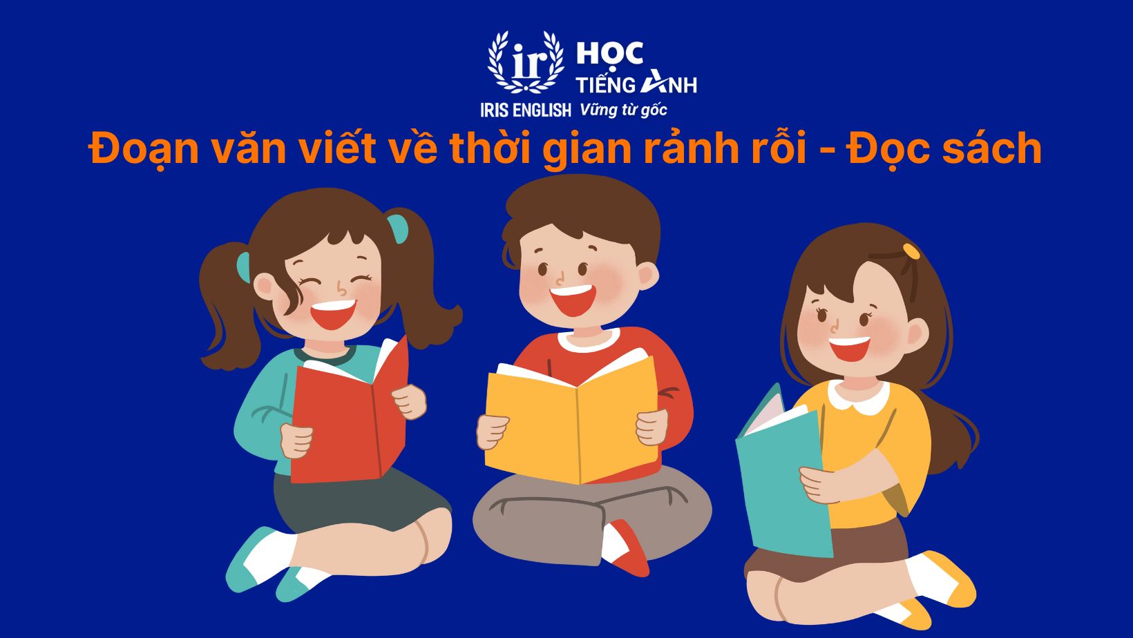 15+ đoạn văn viết về thời gian rảnh rỗi bằng tiếng Anh hay nhất 3 Đoạn văn viết về thời gian rảnh rỗi bằng tiếng Anh - Đọc sách