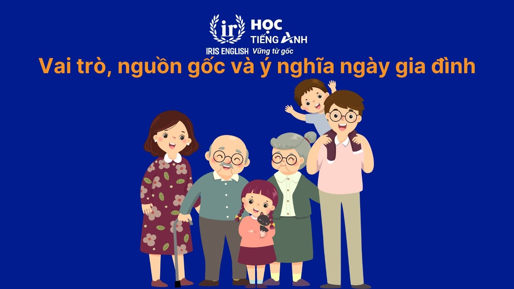 Các nước có ngày gia đình là nước nào? Nguồn gốc, ý nghĩa 1 Vai trò, nguồn gốc và ý nghĩa ngày gia đình