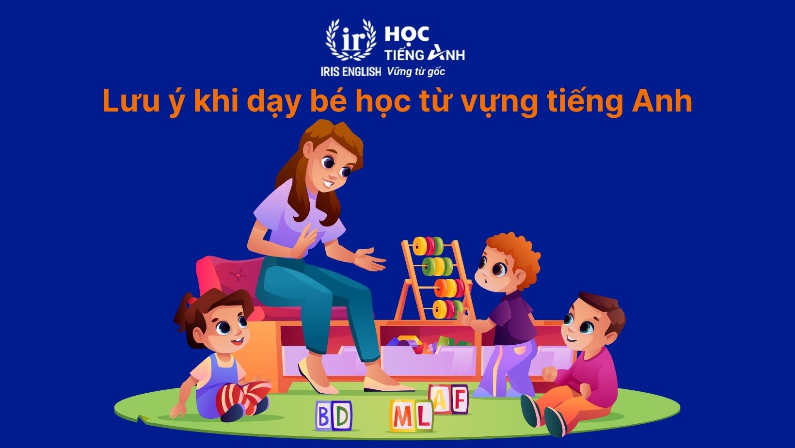 Lưu ý khi dạy bé học từ vựng tiếng Anh