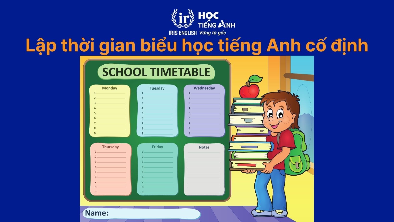 TOP 16 cách giúp con học giỏi tiếng Anh mà mẹ nên biết 3 Cách giúp con học giỏi tiếng Anh: Lập thời gian biểu học tiếng Anh cố định