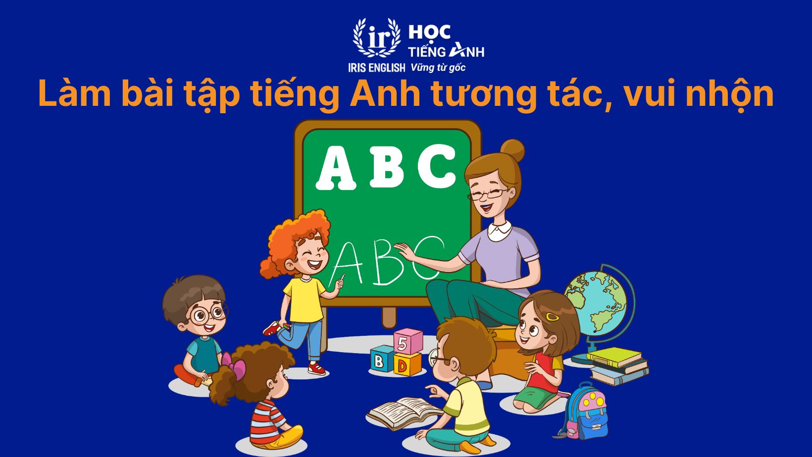 TOP 16 cách giúp con học giỏi tiếng Anh mà mẹ nên biết 7 Cách giúp con học giỏi tiếng Anh: Làm bài tập tiếng Anh tương tác, vui nhộn