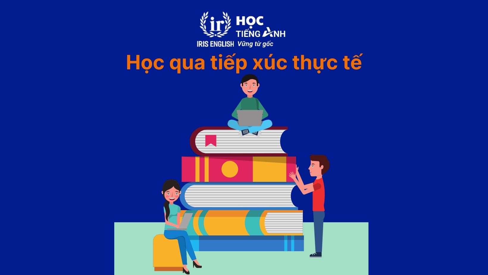 7+ cách nhớ 1000 từ vựng tiếng Anh đơn giản, dễ áp dụng 3 Học qua tiếp xúc thực tế