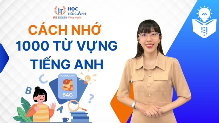 7+ cách nhớ 1000 từ vựng tiếng Anh đơn giản, dễ áp dụng