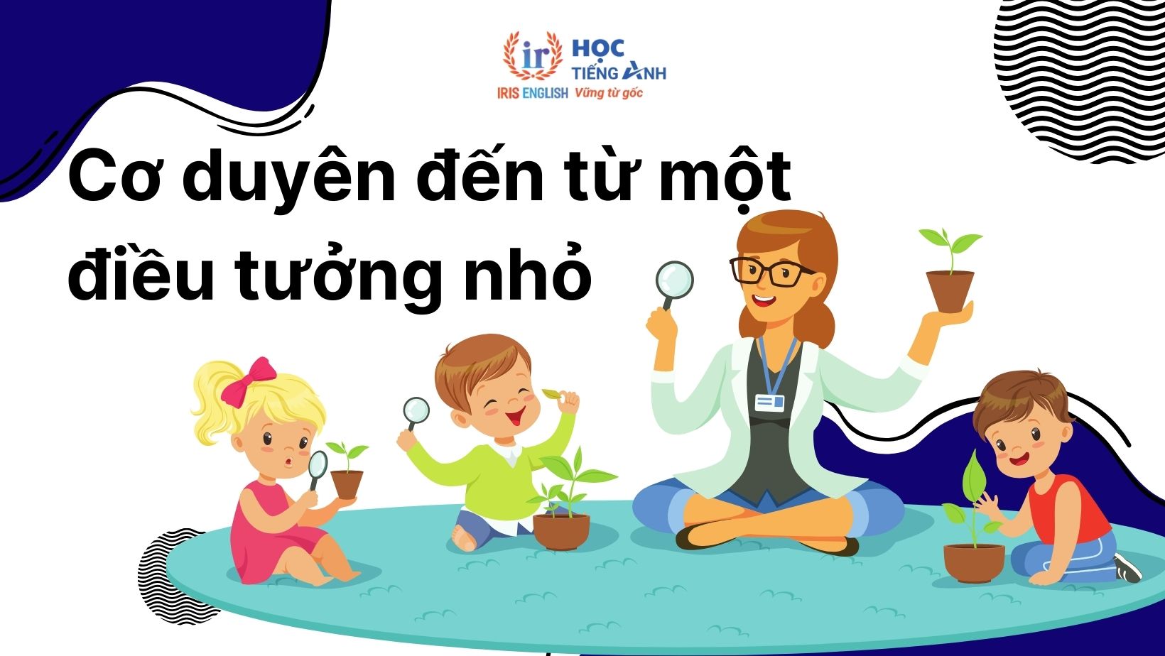 Cảm nhận về trung tâm IRIS English của mẹ bé Anh Quân 1 Cơ duyên đến từ một điều tưởng nhỏ: Không dạy bằng tivi, máy chiếu