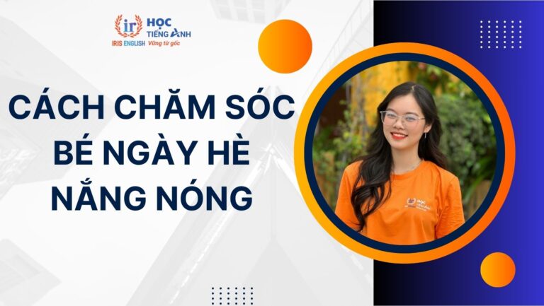 8+ cách chăm sóc bé ngày hè nắng nóng mà ba mẹ nên biết