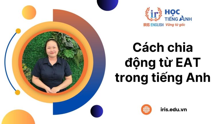 Cách chia động từ Eat ở hiện tại, quá khứ, tương lai