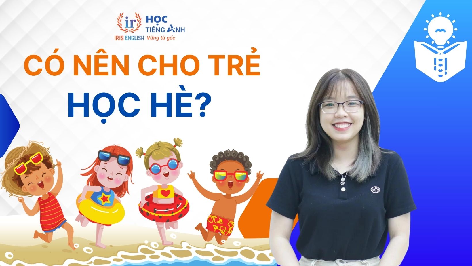 Cha mẹ có nên cho trẻ học hè không? Lợi ích và tác hại nên biết