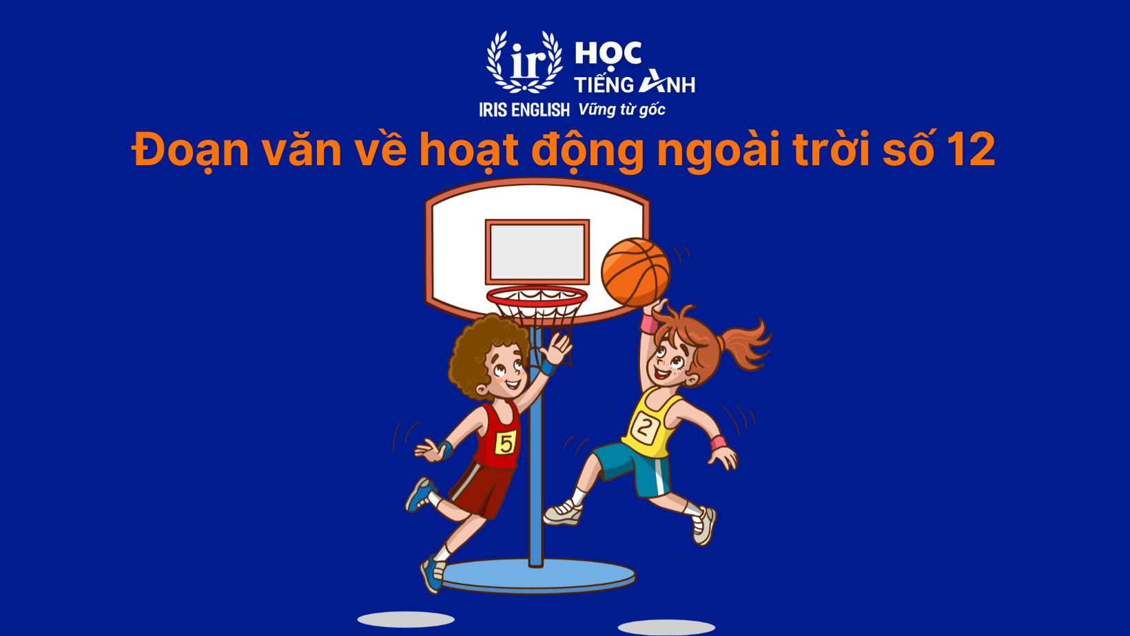 12+ đoạn văn về hoạt động ngoài trời bằng tiếng Anh 4 Đoạn văn về hoạt động ngoài trời bằng tiếng Anh số 12