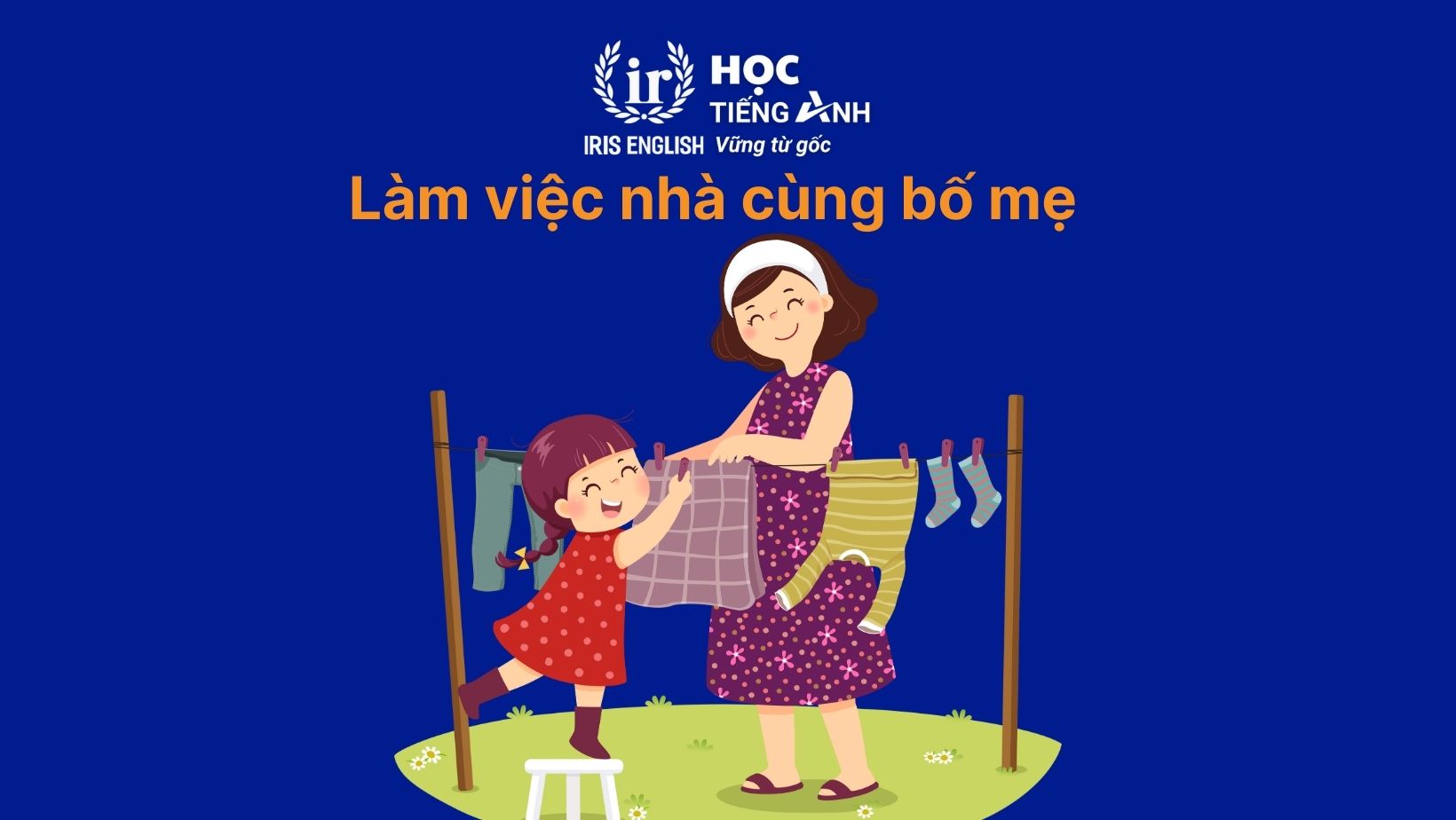 16+ hoạt động hè bổ ích, vui nhộn, phát triển toàn diện cho bé 3 Hoạt động hè: Làm việc nhà cùng bố mẹ