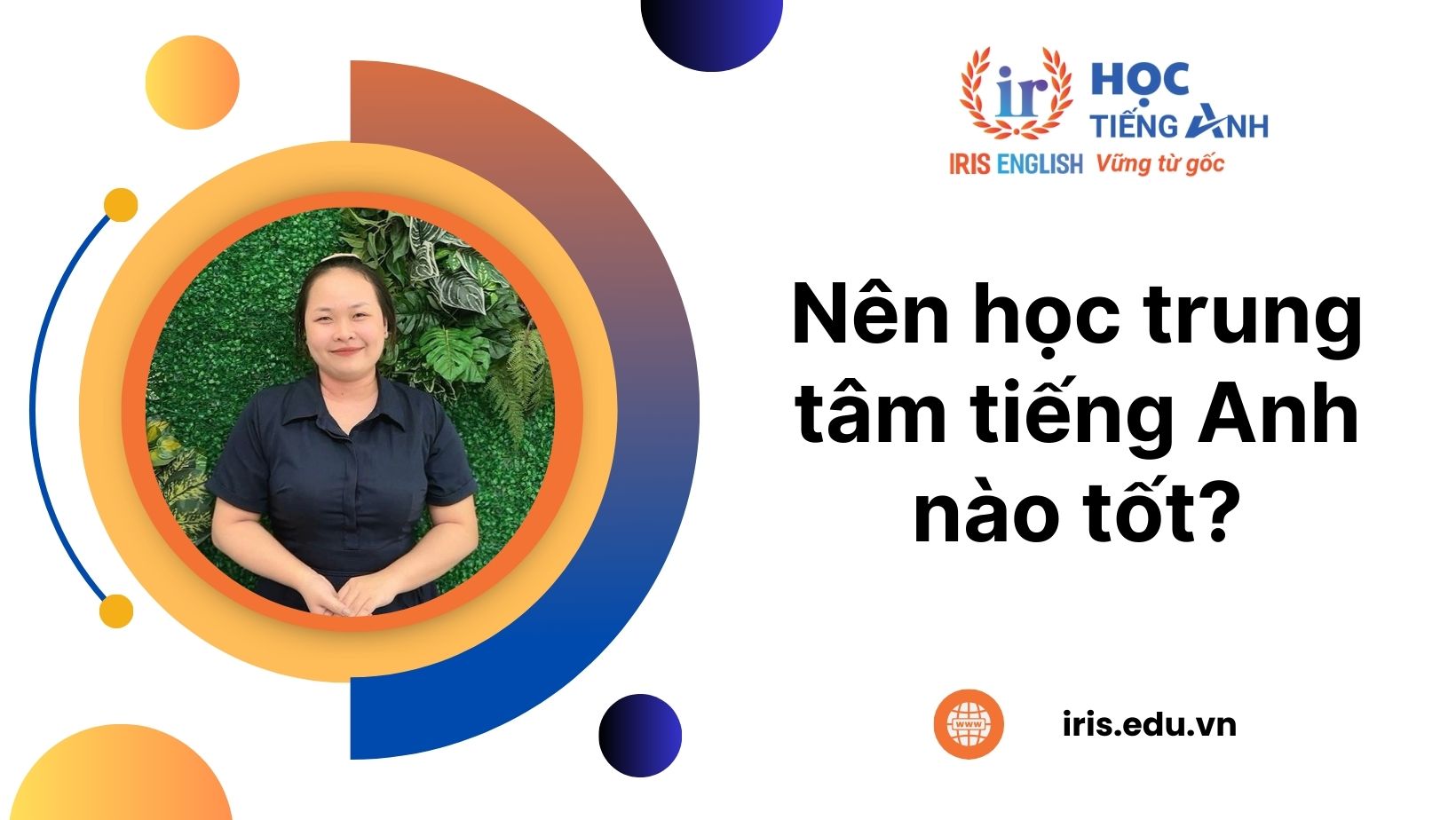 Nên học trung tâm tiếng Anh nào tốt? Review 9+ trung tâm