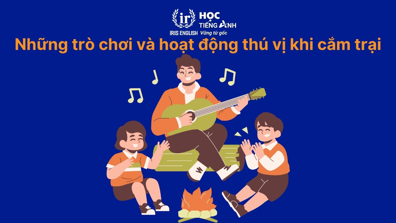 Tất tần tật về kỹ năng cắm trại dành cho trẻ em 3 Những trò chơi và hoạt động thú vị khi cắm trại