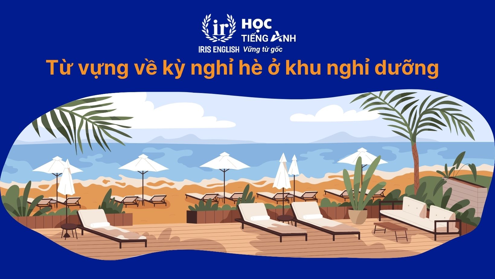 Từ vựng tiếng Anh về kỳ nghỉ hè ở khu nghỉ dưỡng
