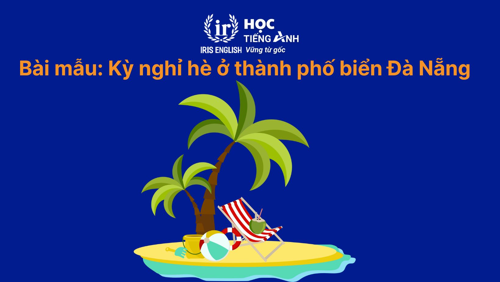 Bài mẫu 1: Kỳ nghỉ hè ở thành phố biển Đà Nẵng