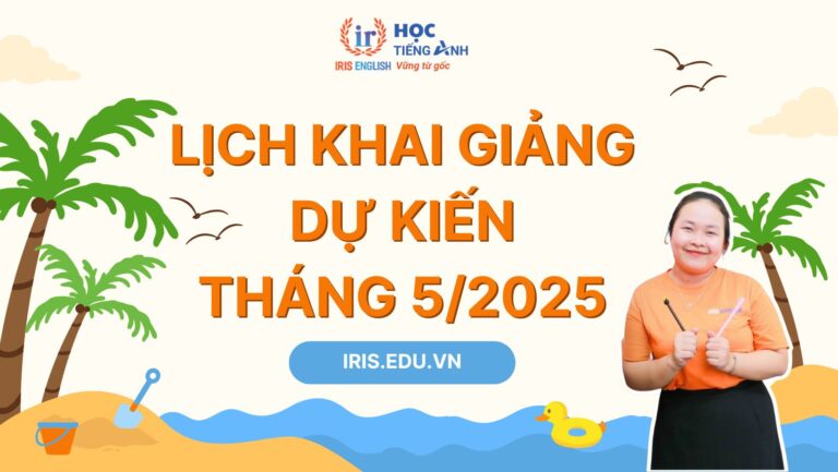 IRIS English – Lịch khai giảng dự kiến tháng 5/2025