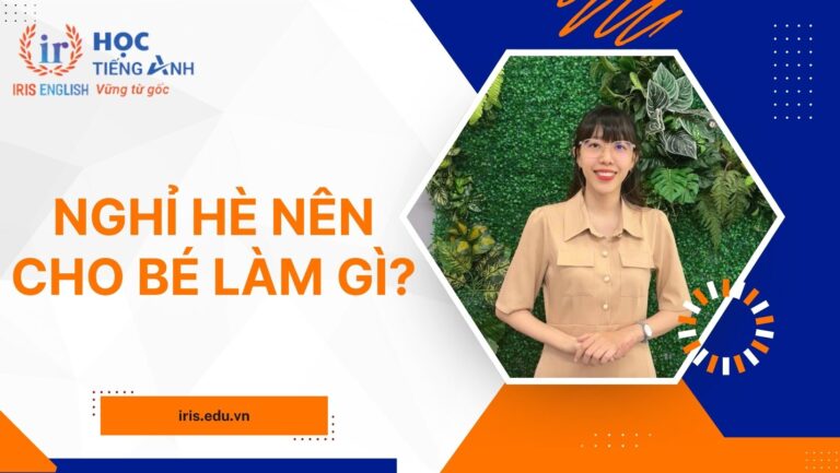 Nghỉ hè nên cho bé làm gì? 4+ hoạt động bé nên làm trong hè
