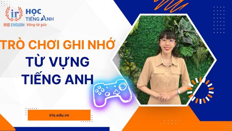 18+ trò chơi để nhớ từ vựng tiếng Anh hiệu quả