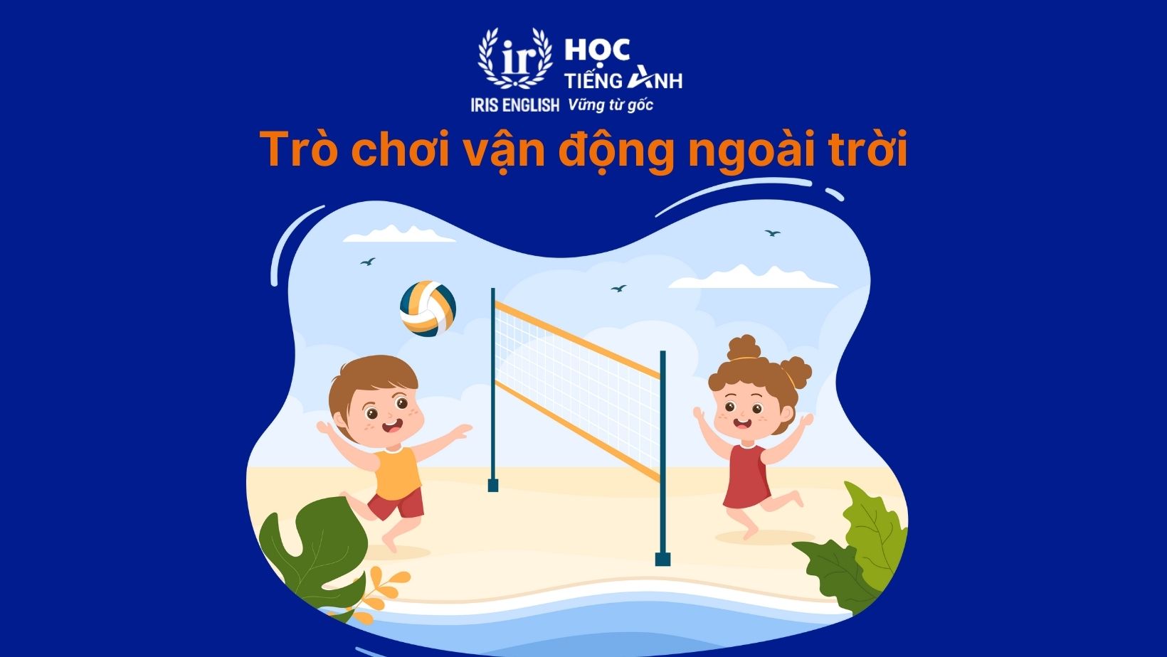 TOP 15 trò chơi mùa hè cho trẻ mầm non thú vị, thoả sức vui hè 2 Trò chơi vận động ngoài trời