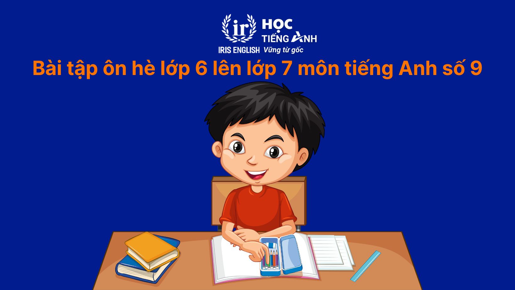 Bài tập ôn hè lớp 6 lên lớp 7 môn tiếng Anh số 9
