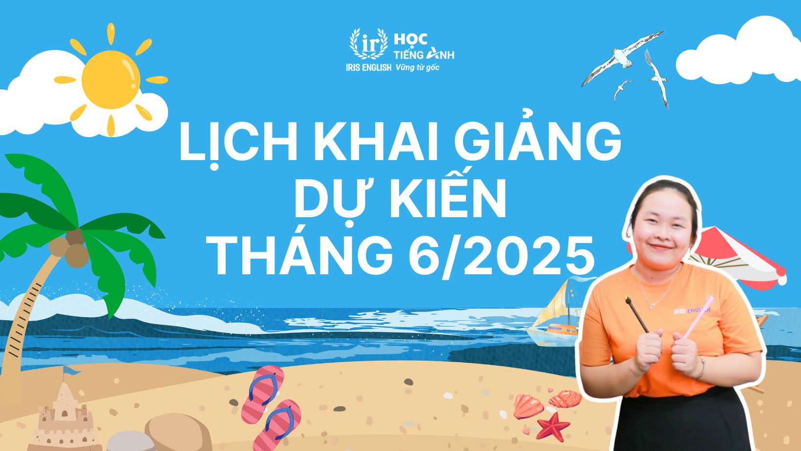 IRIS English – Lịch khai giảng dự kiến tháng 6/2025