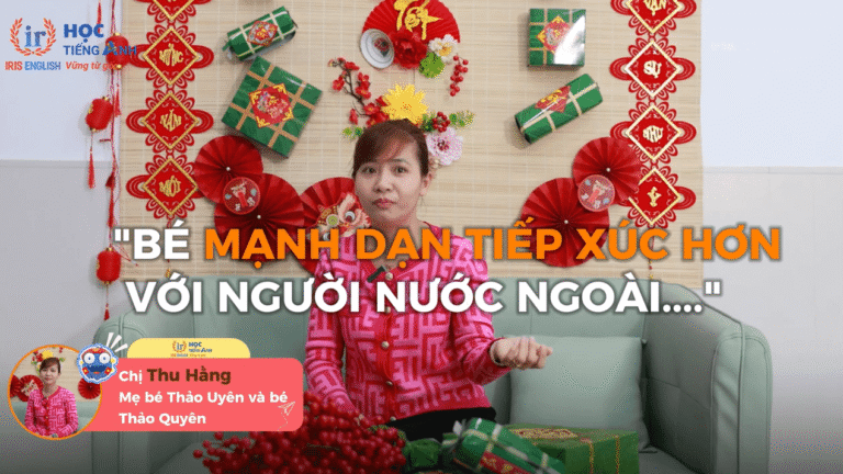 Tâm sự của chị Hằng về chương trình tiếng Anh cho bé ở IRIS