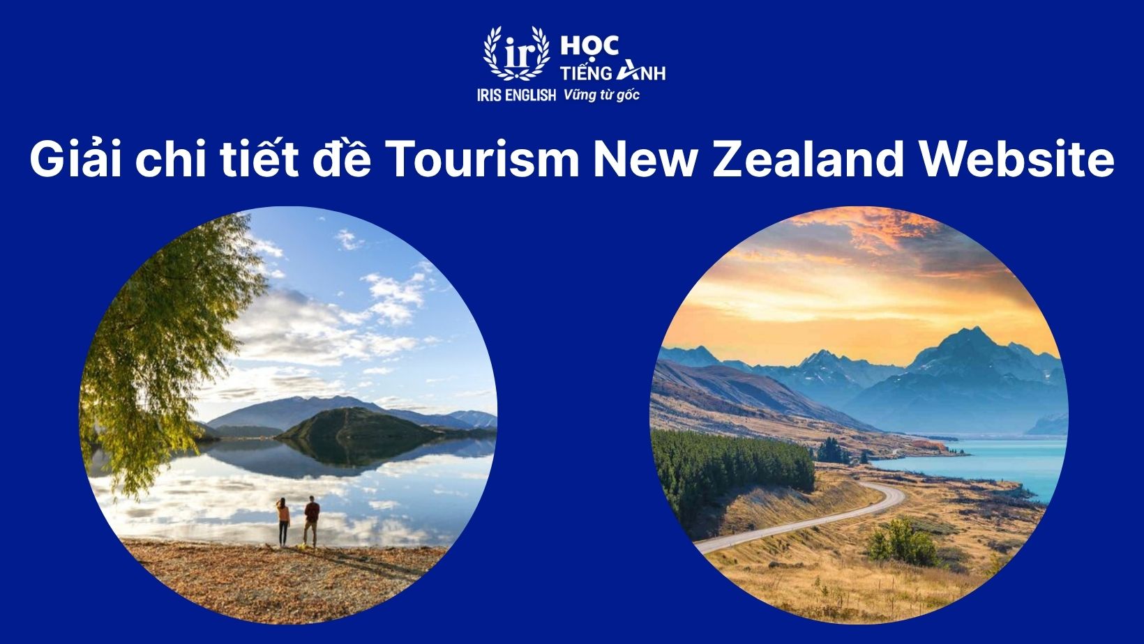 Tourism New Zealand Website reading answers - Giải đề IELTS 2 Giải chi tiết đề CAM 13: Tourism New Zealand Website Reading answers