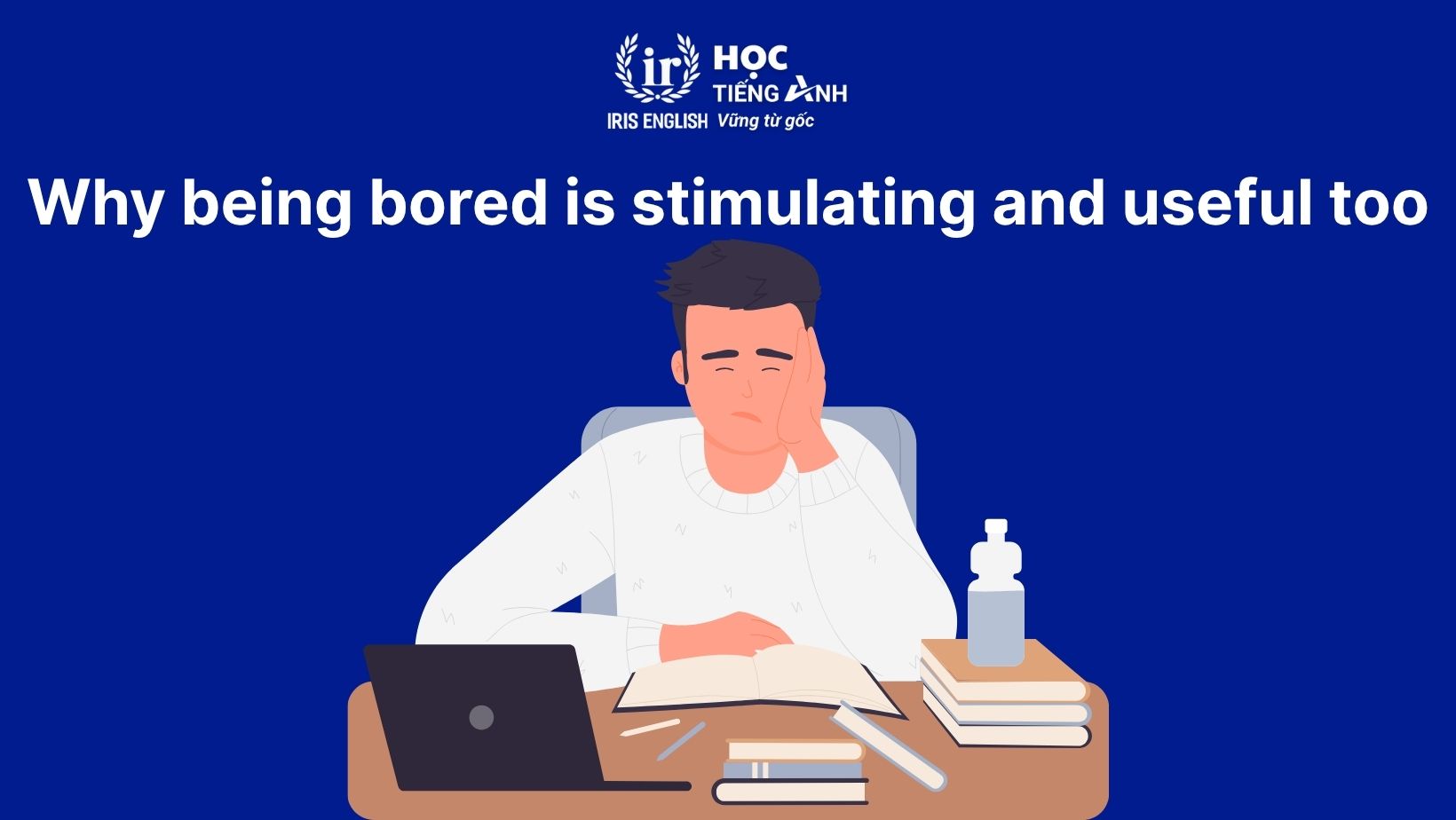 Why being bored is stimulating and useful too reading answers 1 Cambridge 13 Test 1 Reading Passage 2: Why being bored is stimulating and useful too