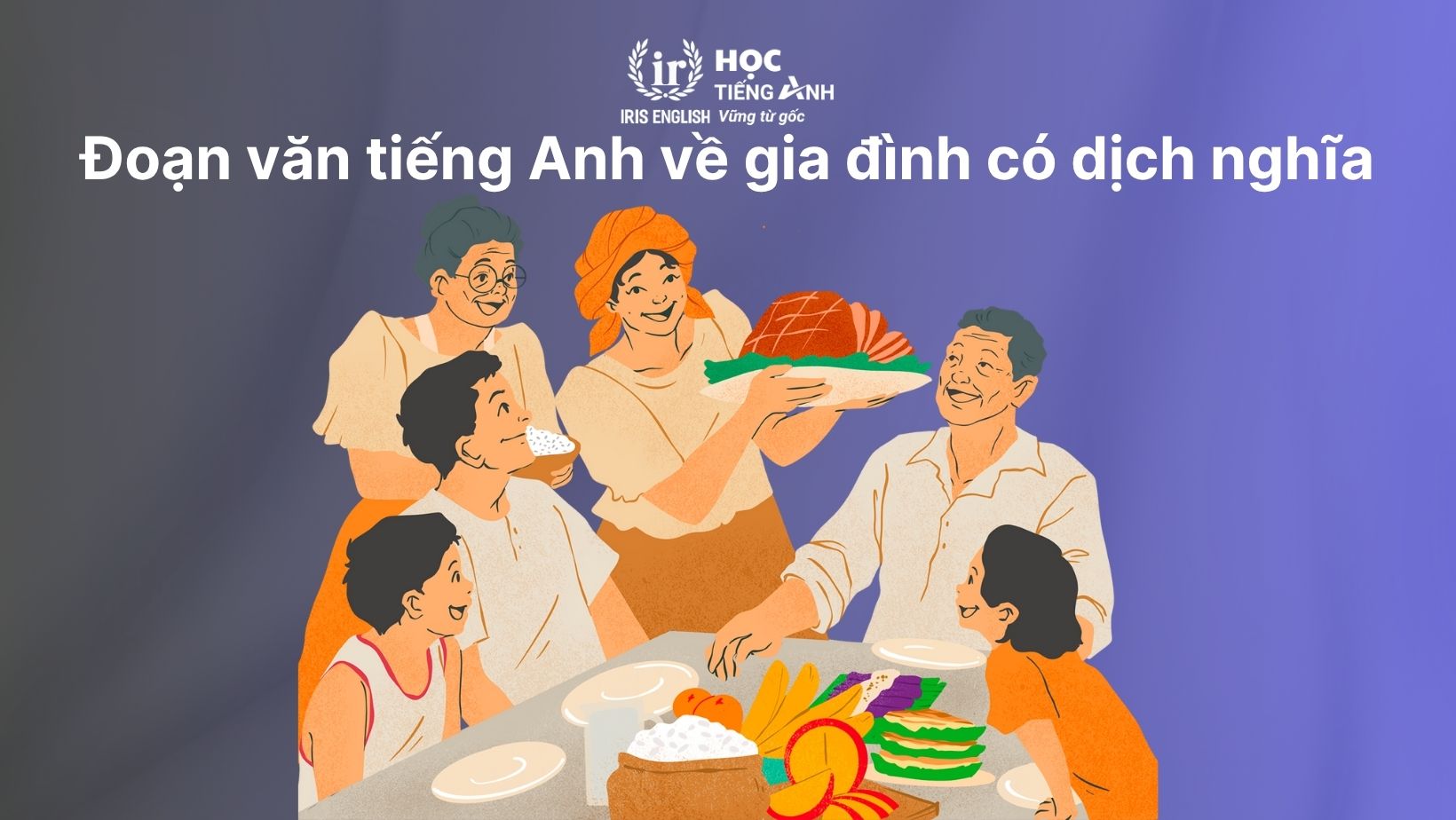 Ngày gia đình tiếng Anh là gì? Từ vựng, lời chúc 2 Đoạn văn tiếng Anh về gia đình có dịch nghĩa